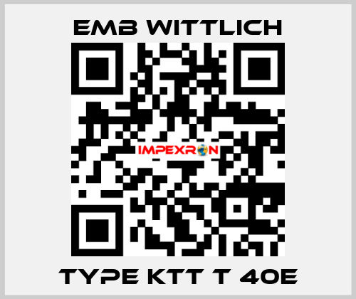 Type KTT T 40E EMB Wittlich