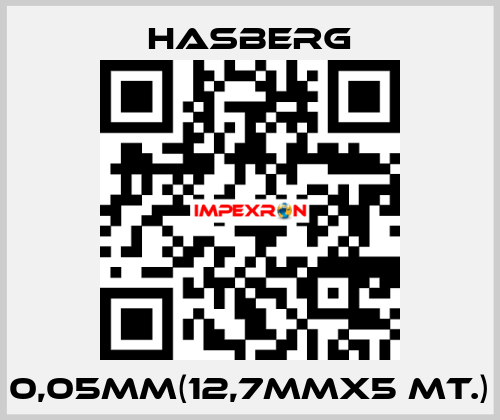 0,05MM(12,7MMX5 MT.) Hasberg