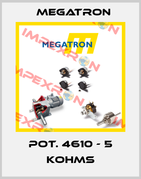 POT. 4610 - 5 KOHMS Megatron