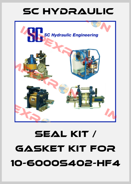 Seal kit / gasket kit for 10-6000S402-HF4 SC Hydraulic