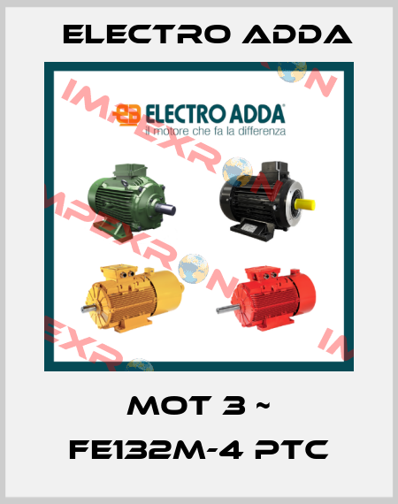MOT 3 ~ FE132M-4 PTC Electro Adda
