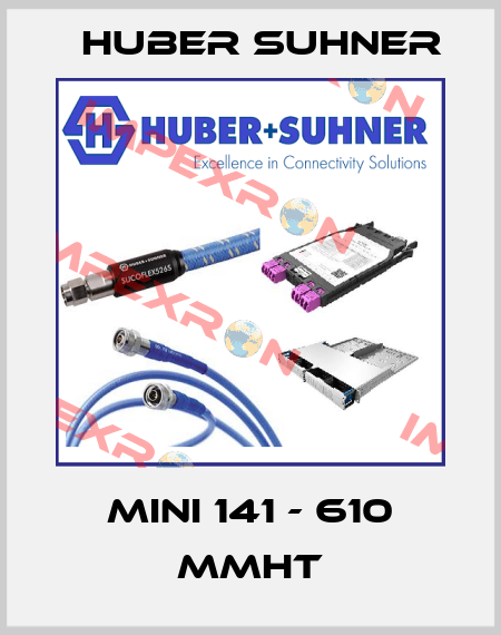 MINI 141 - 610 MMHT Huber Suhner