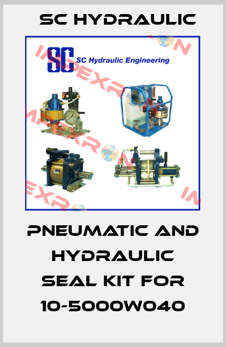 Pneumatic and hydraulic seal kit for 10-5000W040 SC Hydraulic