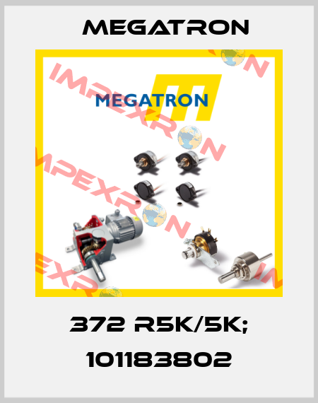 372 R5K/5K; 101183802 Megatron