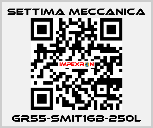 GR55-SMIT16B-250L Settima Meccanica