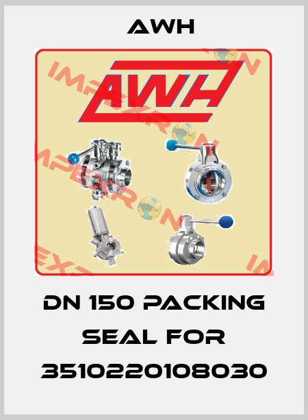 DN 150 packing seal for 3510220108030 Awh