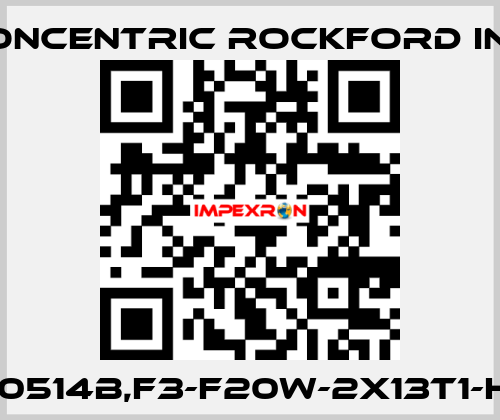 21061510514B,f3-F20W-2X13T1-H12D10R Concentric Rockford Inc.