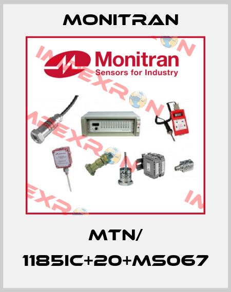 MTN/ 1185IC+20+MS067 Monitran