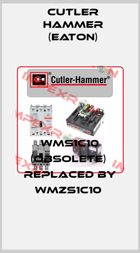 WMS1C10 (OBSOLETE)  REPLACED BY WMZS1C10  Cutler Hammer (Eaton)