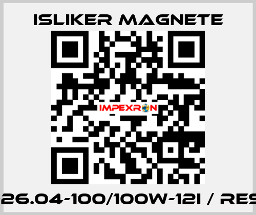 GKU-26.04-100/100W-12I / RES008 ISLIKER MAGNETE