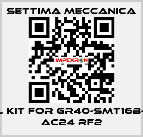 Seal kit for GR40-SMT16B-100L AC24 RF2 Settima Meccanica