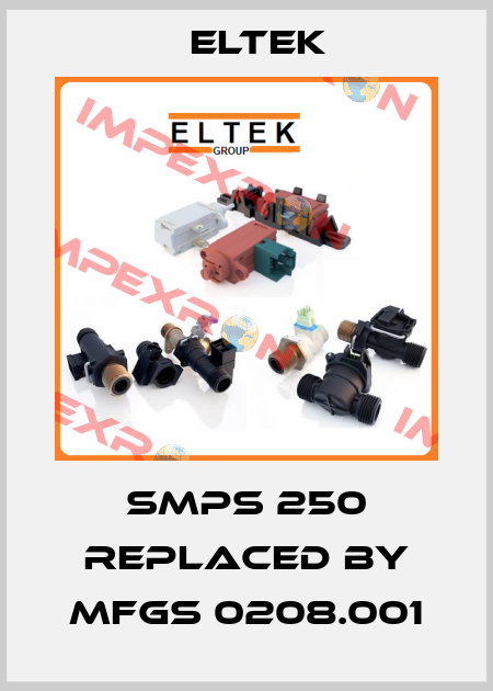 SMPS 250 REPLACED BY MFGS 0208.001 Eltek