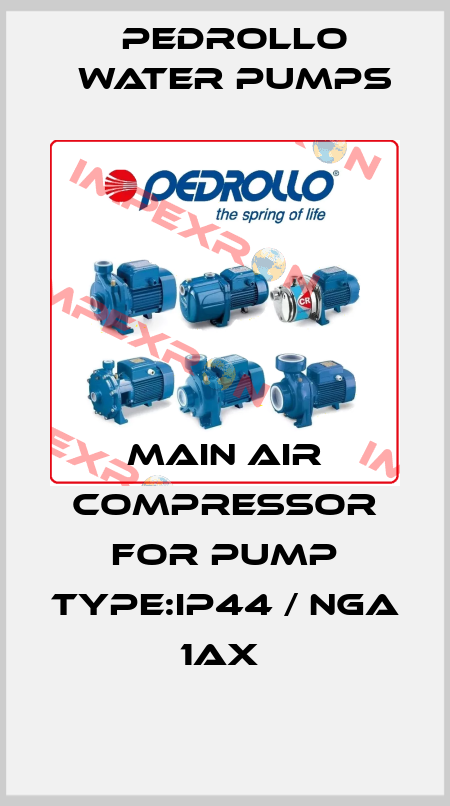Main Air Compressor for pump type:Ip44 / NGA 1AX  Pedrollo Water Pumps