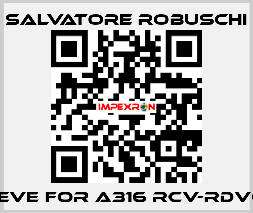 sleeve for A316 RCV-RDVGR2 SALVATORE ROBUSCHI