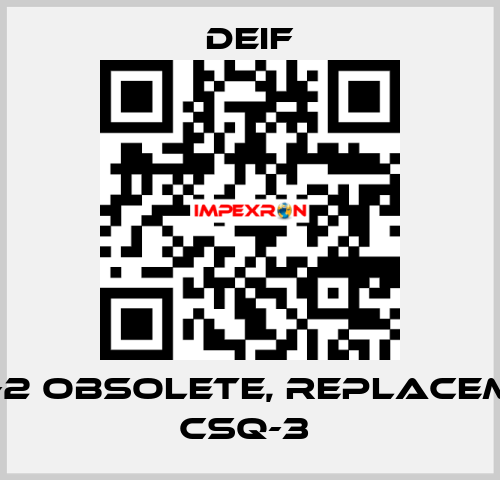 CSQ-2 OBSOLETE, REPLACEMENT CSQ-3  Deif