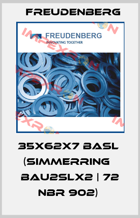 35X62X7 BASL  (Simmerring   BAU2SLX2 | 72 NBR 902)  Freudenberg