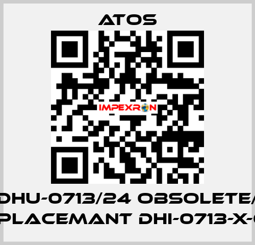 DHU-0713/24 obsolete/ replacemant DHI-0713-X-00  Atos