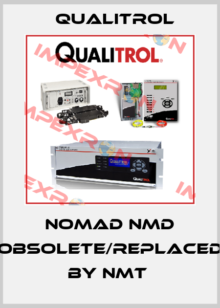 Nomad NMD obsolete/replaced by NMT  Qualitrol