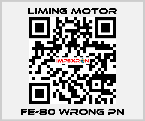FE-80 wrong pn Liming Motor