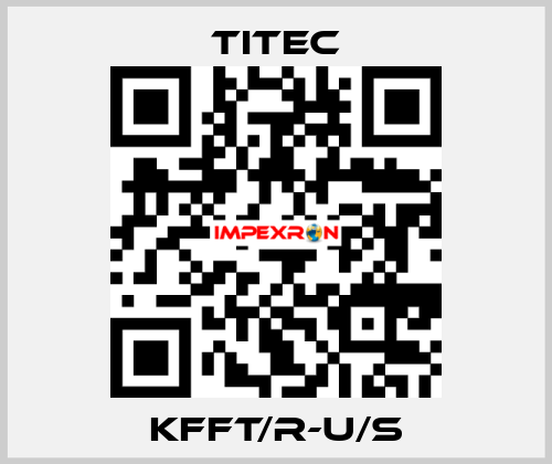 KFFT/R-U/S Titec