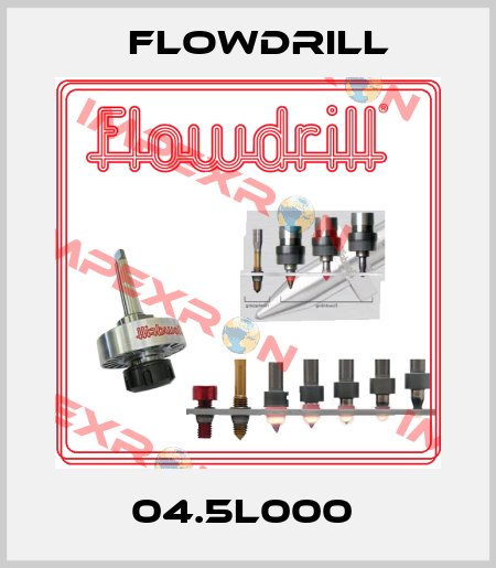 04.5L000  Flowdrill