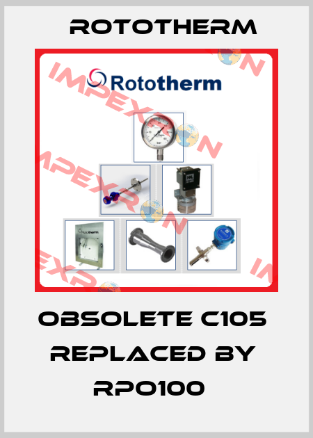 Obsolete C105  replaced by  RPO100   Rototherm