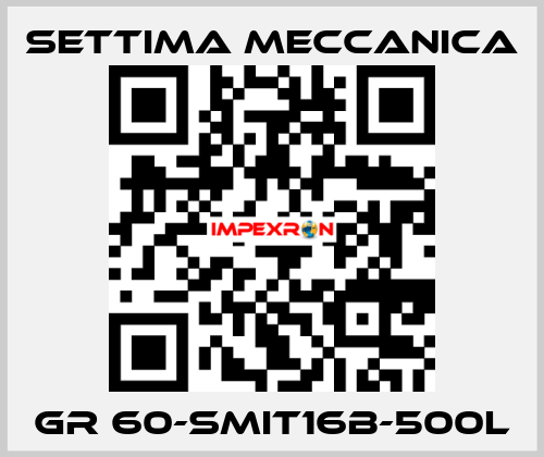 GR 60-SMIT16B-500L Settima Meccanica