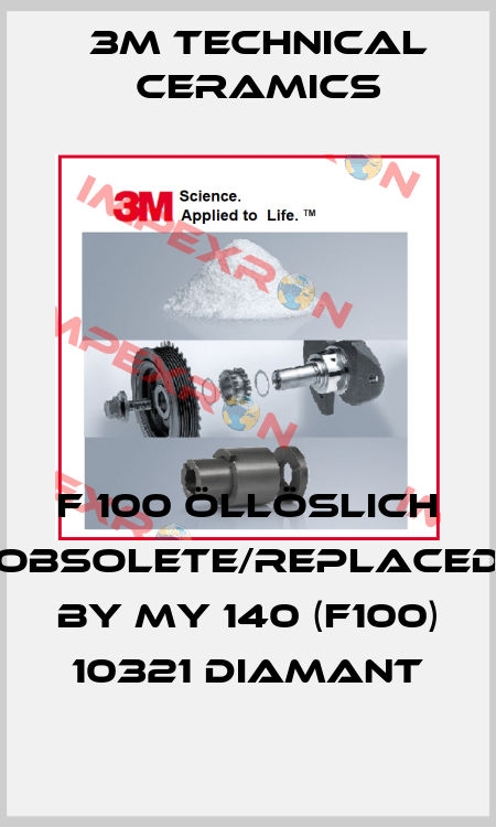F 100 öllöslich obsolete/replaced by My 140 (F100) 10321 DIAMANT 3M Technical Ceramics