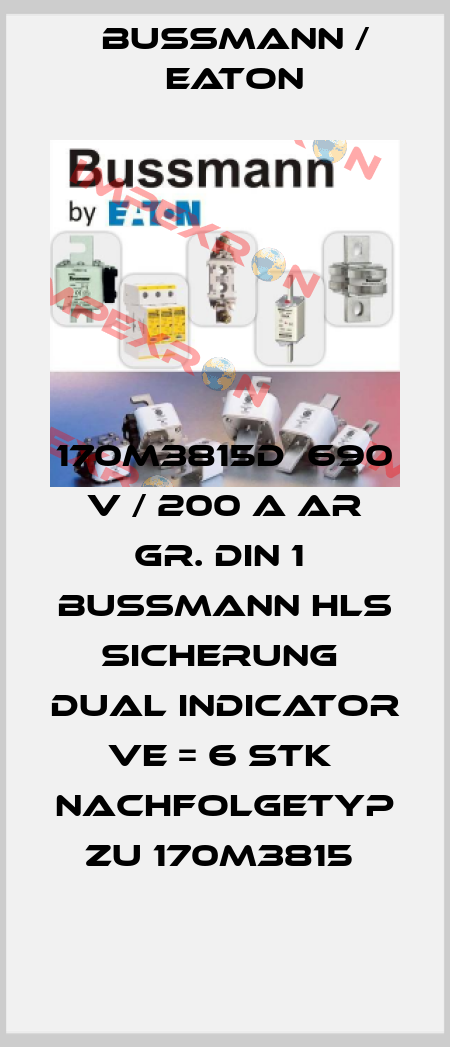 170M3815D  690 V / 200 A aR Gr. DIN 1  Bussmann HLS Sicherung  Dual Indicator  VE = 6 Stk  Nachfolgetyp zu 170M3815  BUSSMANN / EATON