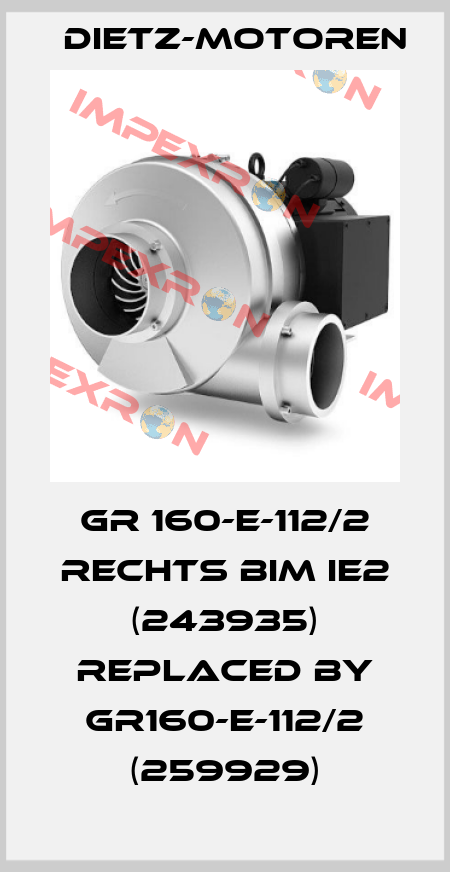 GR 160-E-112/2 RECHTS BIM IE2 (243935) REPLACED BY GR160-E-112/2 (259929) Dietz-Motoren