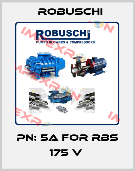PN: 5A for RBS 175 V  Robuschi