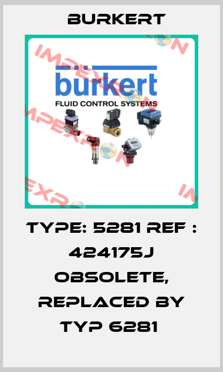 Type: 5281 Ref : 424175J Obsolete, replaced by Typ 6281  Burkert