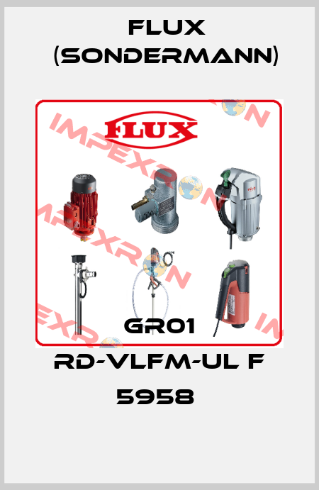 GR01 RD-VLFM-UL F 5958  Flux (Sondermann)