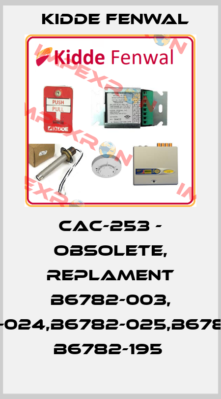 CAC-253 - obsolete, replament B6782-003, B6782-024,B6782-025,B6782-026, B6782-195  Kidde Fenwal