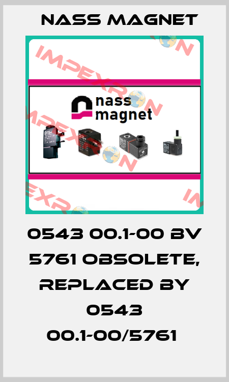 0543 00.1-00 BV 5761 Obsolete, replaced by 0543 00.1-00/5761  Nass Magnet