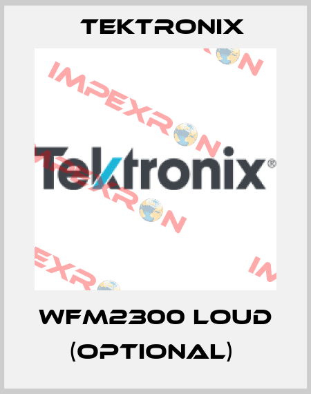 WFM2300 LOUD (optional)  Tektronix