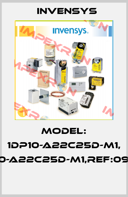 Model: 1DP10-A22C25D-M1, PN:1DP10-A22C25D-M1,Ref:09340616  Invensys