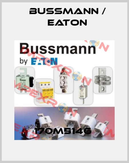 170M5146  BUSSMANN / EATON