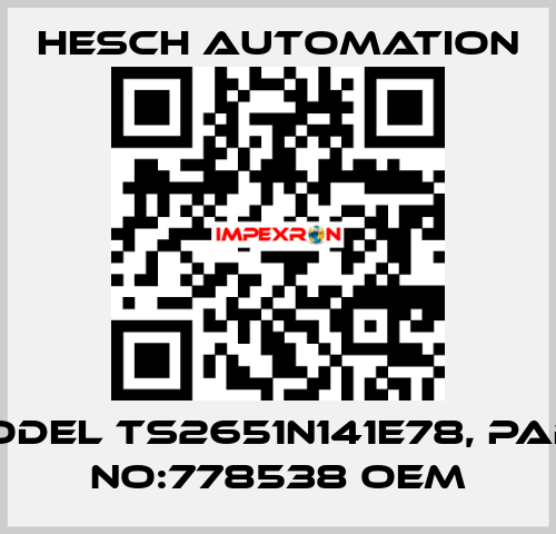 Model TS2651N141E78, Part No:778538 OEM  Hesch