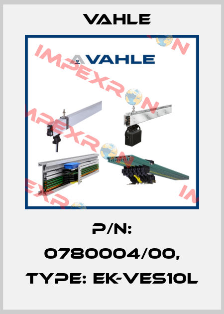 P/n: 0780004/00, Type: EK-VES10L Vahle