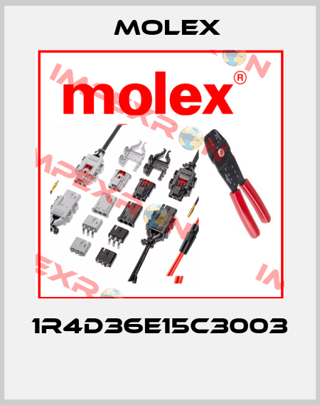 1R4D36E15C3003  Molex