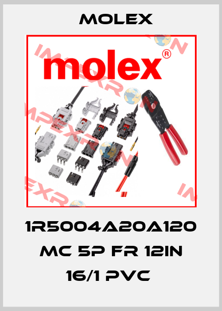 1R5004A20A120  MC 5P FR 12IN 16/1 PVC  Molex