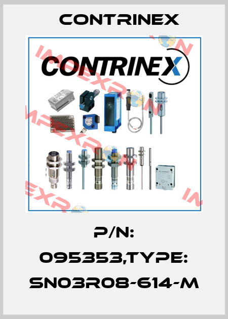 P/N: 095353,Type: SN03R08-614-M Contrinex