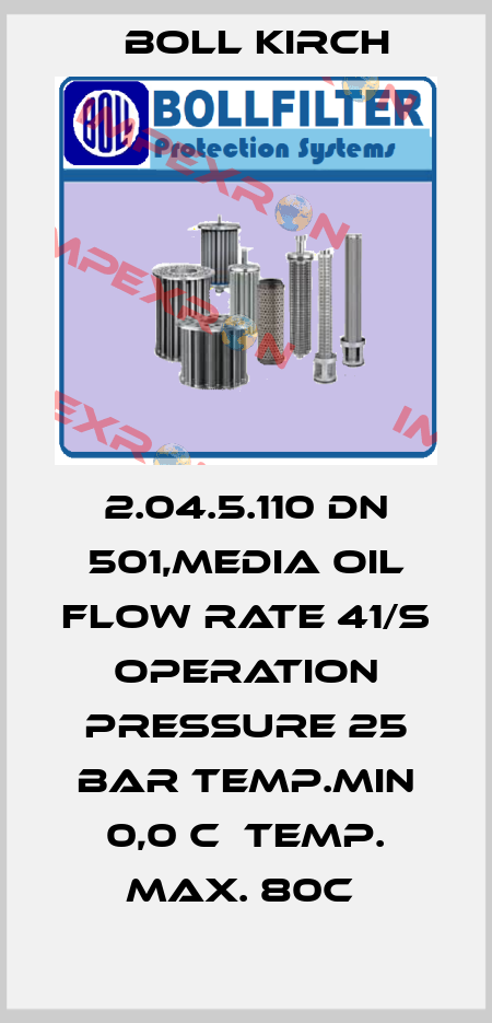 2.04.5.110 DN 501,MEDIA OIL FLOW RATE 41/S OPERATION PRESSURE 25 BAR TEMP.MIN 0,0 C  TEMP. MAX. 80C  Boll Kirch