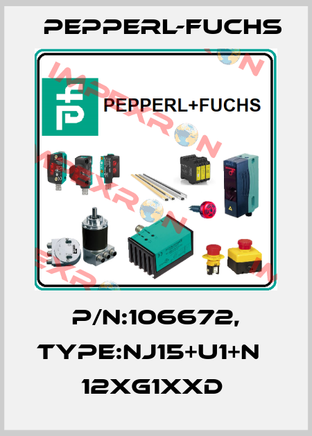 P/N:106672, Type:NJ15+U1+N             12xG1xxD  Pepperl-Fuchs