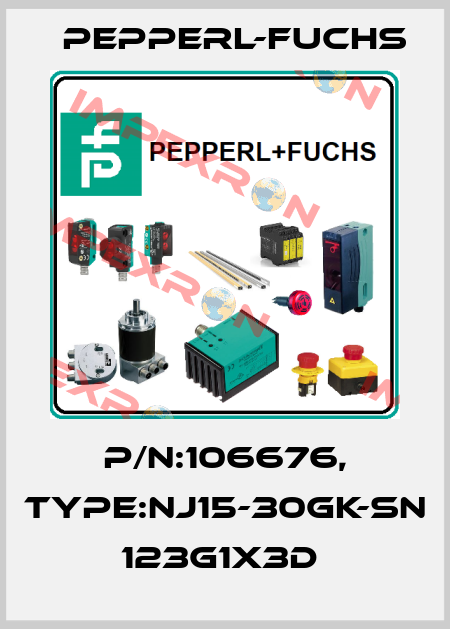 P/N:106676, Type:NJ15-30GK-SN          123G1x3D  Pepperl-Fuchs