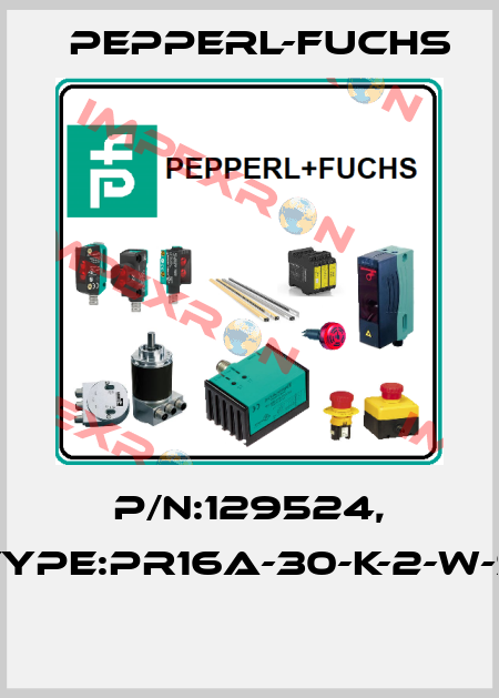 P/N:129524, Type:PR16A-30-K-2-W-S  Pepperl-Fuchs