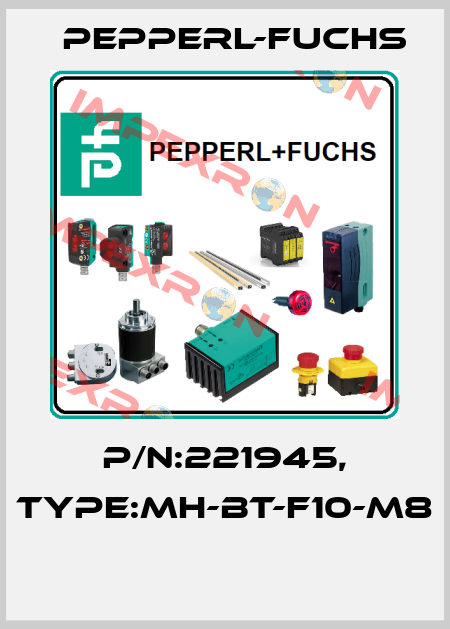 P/N:221945, Type:MH-BT-F10-M8  Pepperl-Fuchs