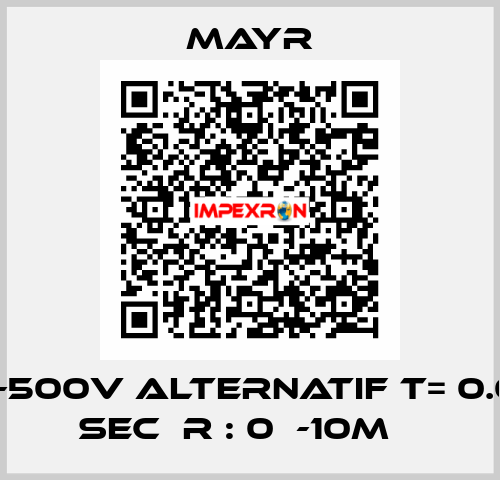 200-500V ALTERNATIF T= 0.05-2 sec  R : 0Ω-10MΩ  Mayr