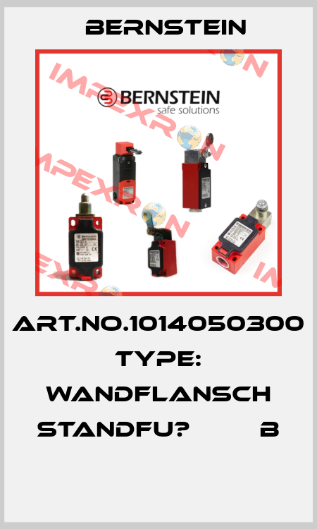 Art.No.1014050300 Type: WANDFLANSCH STANDFU?         B  Bernstein